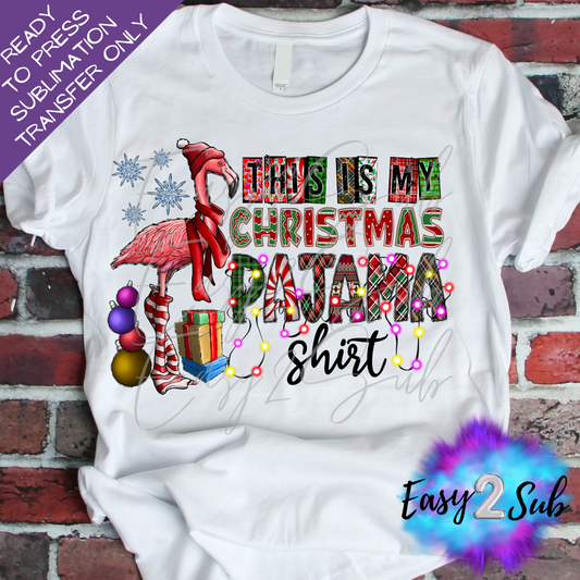 This is my Christmas Pajama Shirt Sublimation Transfer Print, Ready To Press Sublimation Transfer, Image transfer, T-Shirt Transfer Sheet