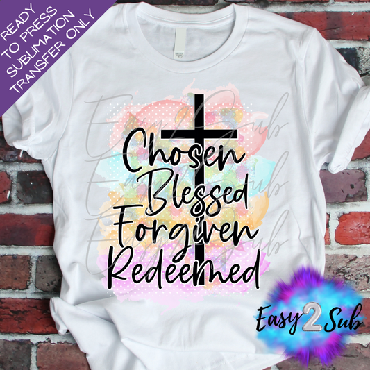 Chosen Blessed Forgiven Redeemed Sublimation Transfer Print, Ready To Press Sublimation Transfer, Image transfer, T-Shirt Transfer Sheet