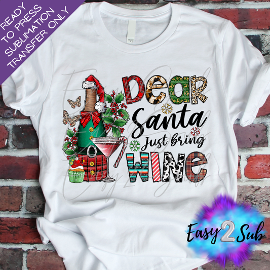 Dear Santa Just Bring Wine Sublimation Transfer Print, Ready To Press Sublimation Transfer, Image transfer, T-Shirt Transfer Sheet