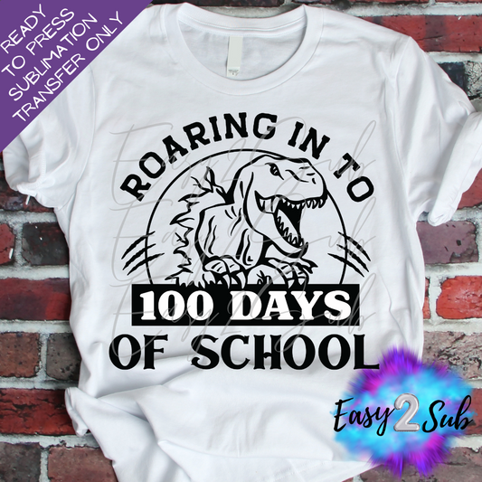 Roaring into 100 Days of School Sublimation Transfer Print, Ready To Press Sublimation Transfer, Image transfer, T-Shirt Transfer Sheet