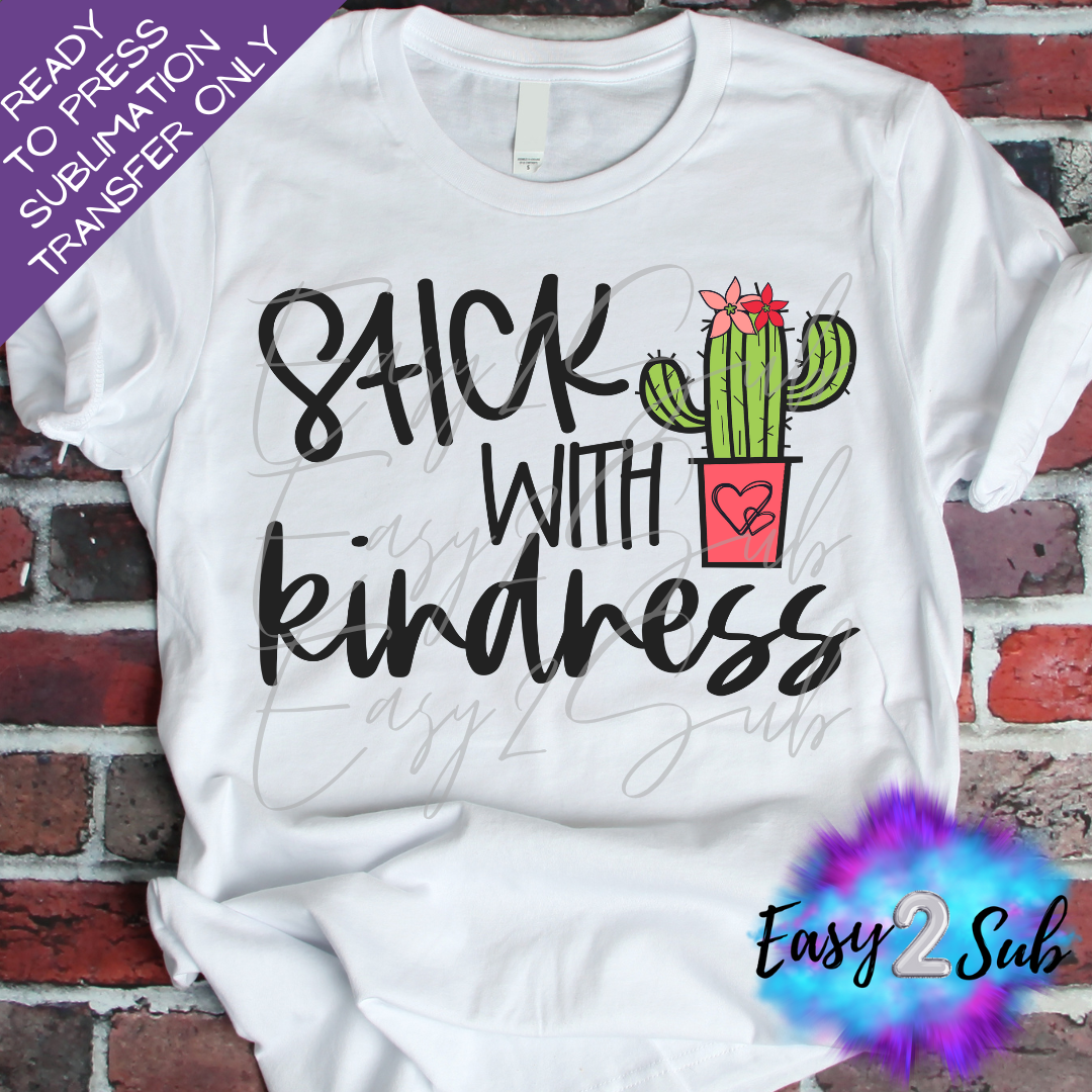 Stick With Kindness Sublimation Transfer Print, Ready To Press Sublimation Transfer, Image transfer, T-Shirt Transfer Sheet