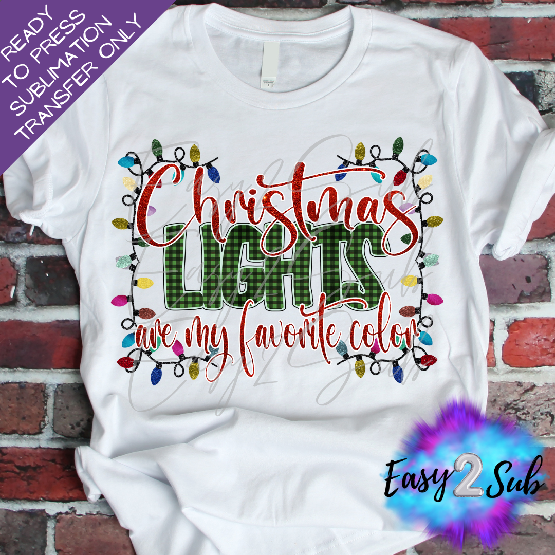 Christmas lights are my favorite color Sublimation Transfer Print, Ready To Press Sublimation Transfer, Image transfer, T-Shirt Transfer Sheet