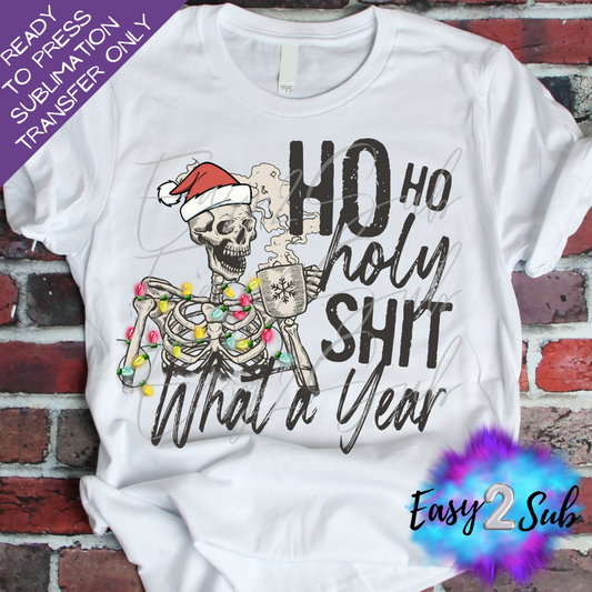 Ho Ho Holy Shit What A Year Sublimation Transfer Print, Ready To Press Sublimation Transfer, Image transfer, T-Shirt Transfer Sheet