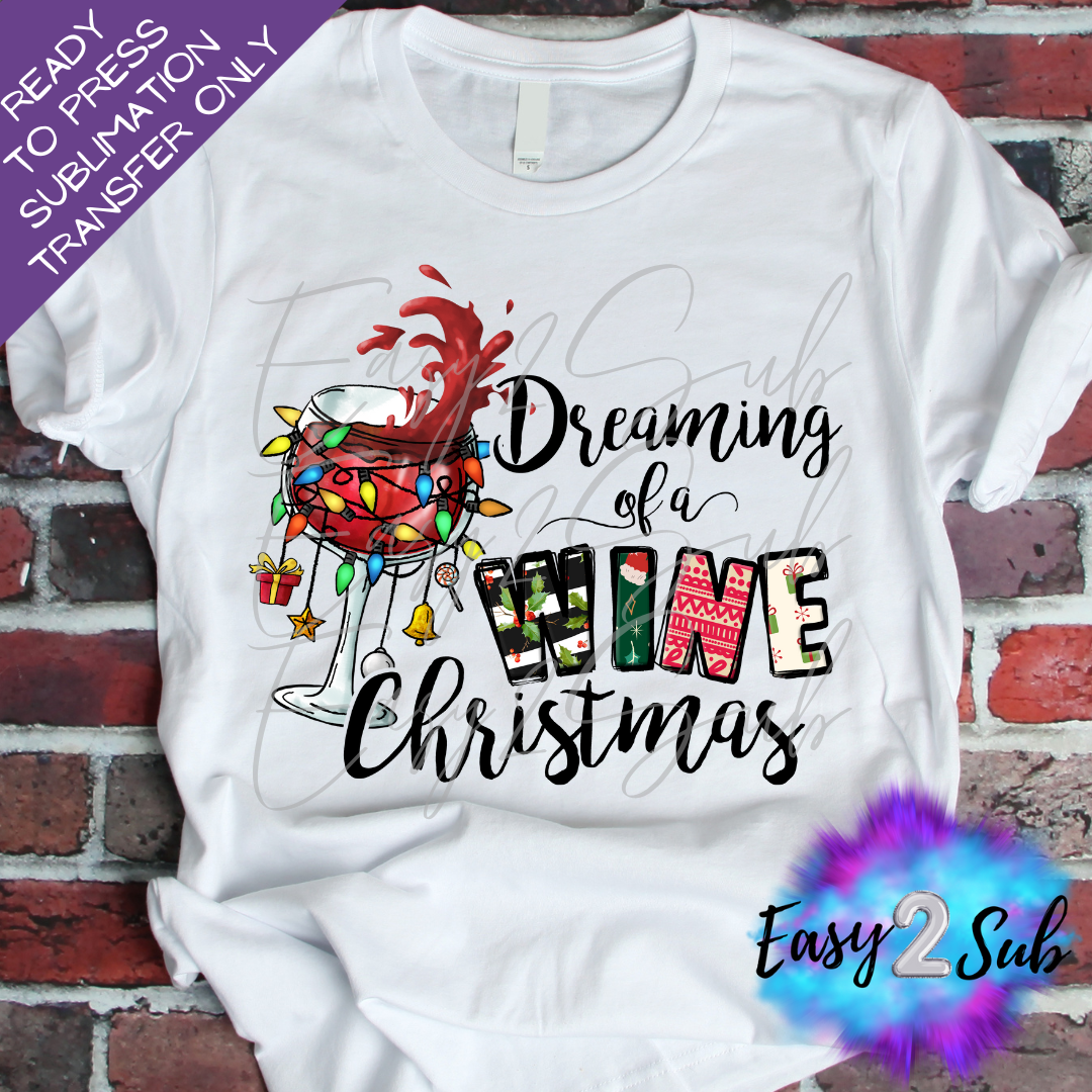 Dreaming of a Wine Christmas Sublimation Transfer Print, Ready To Press Sublimation Transfer, Image transfer, T-Shirt Transfer Sheet