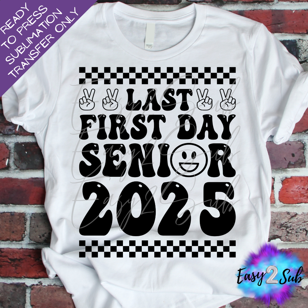 Last First Day Senior 2025 Sublimation Transfer Print, Ready To Press Sublimation Transfer, Image transfer, T-Shirt Transfer Sheet