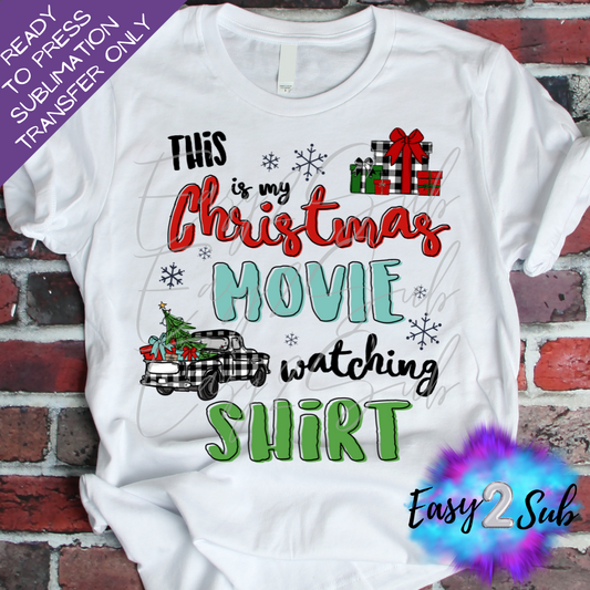 This is my Christmas Movie Watching Shirt Sublimation Transfer Print, Ready To Press Sublimation Transfer, Image transfer, T-Shirt Transfer Sheet