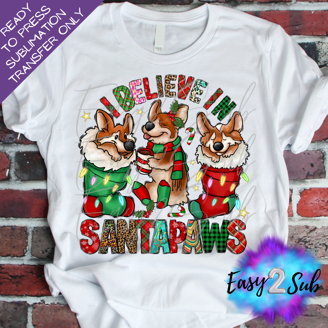 I Believe in Santa Paws Sublimation Transfer Print, Ready To Press Sublimation Transfer, Image transfer, T-Shirt Transfer Sheet