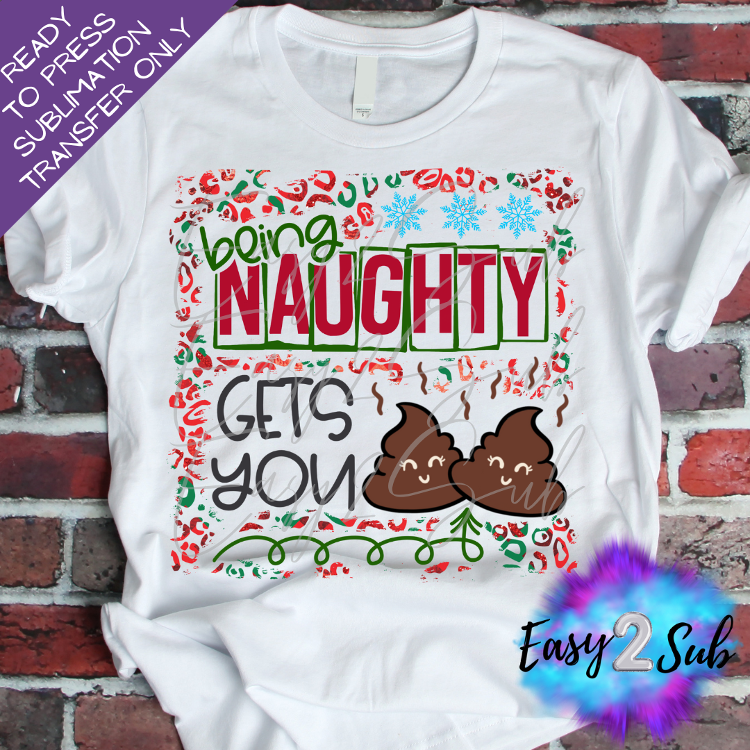 Being Naughty Gets you Sublimation Transfer Print, Ready To Press Sublimation Transfer, Image transfer, T-Shirt Transfer Sheet