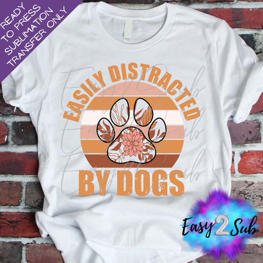Easily Distracted By Dogs Sublimation Transfer Print, Ready To Press Sublimation Transfer, Image transfer, T-Shirt Transfer Sheet
