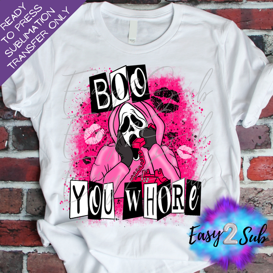 Boo You Whore Sublimation Transfer Print, Ready To Press Sublimation Transfer, Image transfer, T-Shirt Transfer Sheet