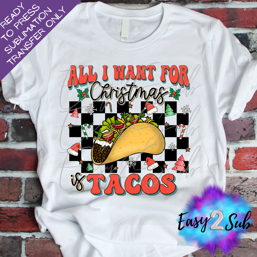 All I Want for Christmas is Tacos Sublimation Transfer Print, Ready To Press Sublimation Transfer, Image transfer, T-Shirt Transfer Sheet