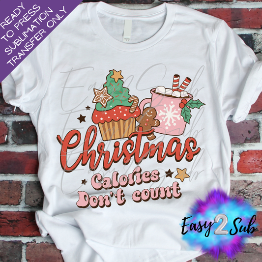 Christmas Calories Don't Count Sublimation Transfer Print, Ready To Press Sublimation Transfer, Image transfer, T-Shirt Transfer Sheet