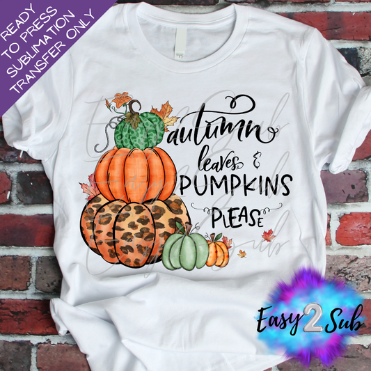 Autumn Leaves Pumpkins Please Sublimation Transfer Print, Ready To Press Sublimation Transfer, Image transfer, T-Shirt Transfer Sheet