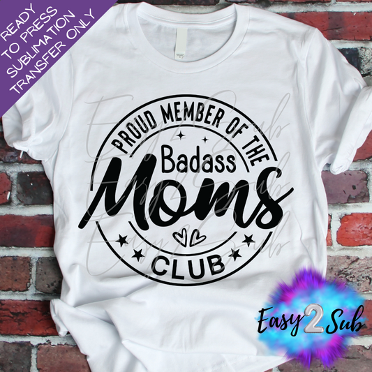 Proud Member of the Badass Moms Club Sublimation Transfer Print, Ready To Press Sublimation Transfer, Image transfer, T-Shirt Transfer Sheet