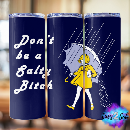 Don't Be A Salty Bitch Tumbler Transfer Print, Ready To Press Sublimation Transfer, Image transfer, Tumbler Transfer Sheet