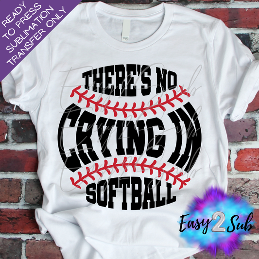 There is No Crying in Softball Sublimation Transfer Print, Ready To Press Sublimation Transfer, Image transfer, T-Shirt Transfer Sheet