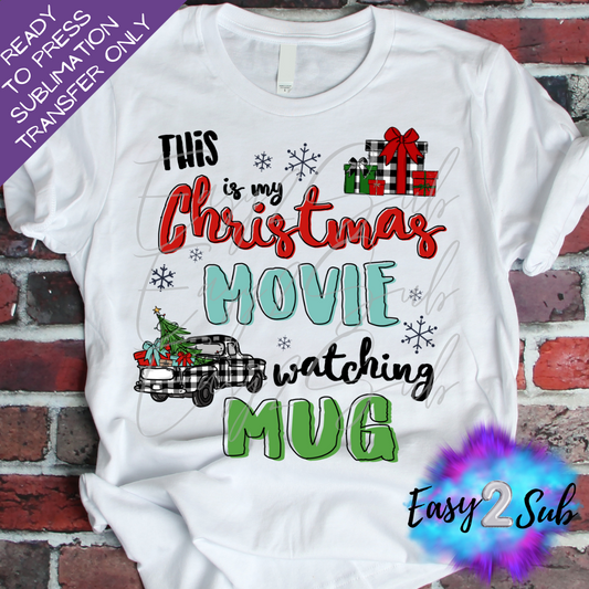 This is my Christmas Movie Watching Mug Sublimation Transfer Print, Ready To Press Sublimation Transfer, Image transfer, T-Shirt Transfer Sheet