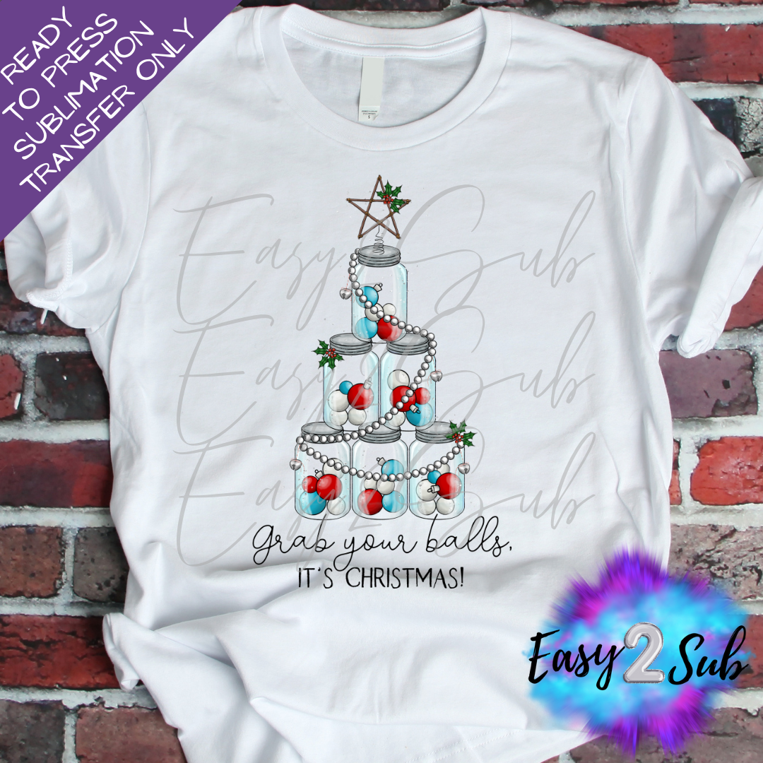 Grab your Balls it's Christmas Sublimation Transfer Print, Ready To Press Sublimation Transfer, Image transfer, T-Shirt Transfer Sheet