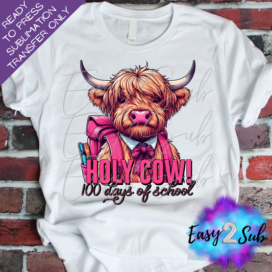 Holy Cow 100 Days of School Sublimation Transfer Print, Ready To Press Sublimation Transfer, Image transfer, T-Shirt Transfer Sheet