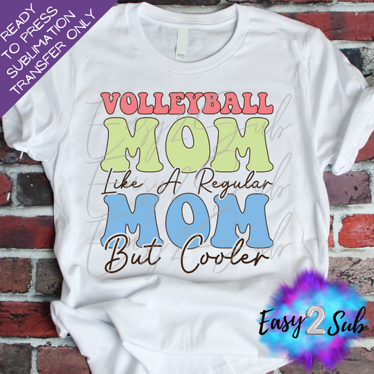 Volleyball Mom like a Regular Mom but Cooler Sublimation Transfer Print, Ready To Press Sublimation Transfer, Image transfer, T-Shirt Transfer Sheet