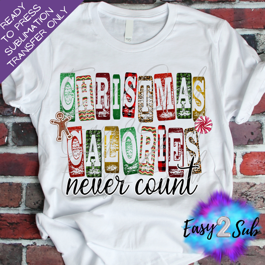 Christmas Calories Never Count Sublimation Transfer Print, Ready To Press Sublimation Transfer, Image transfer, T-Shirt Transfer Sheet