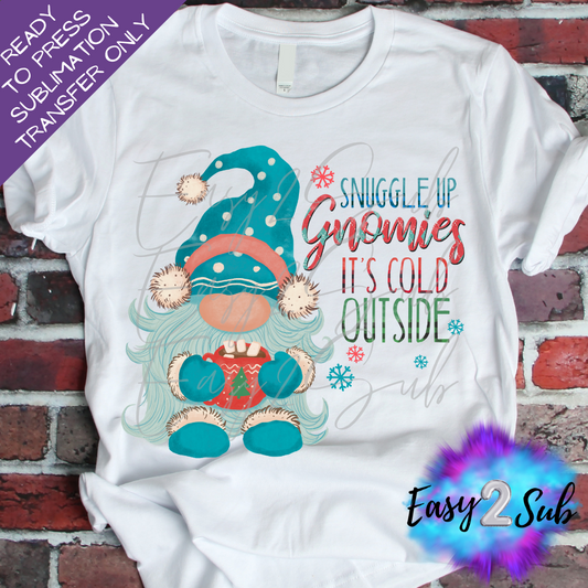 Snuggle up Gnomies it's Cold Outside Sublimation Transfer Print, Ready To Press Sublimation Transfer, Image transfer, T-Shirt Transfer Sheet