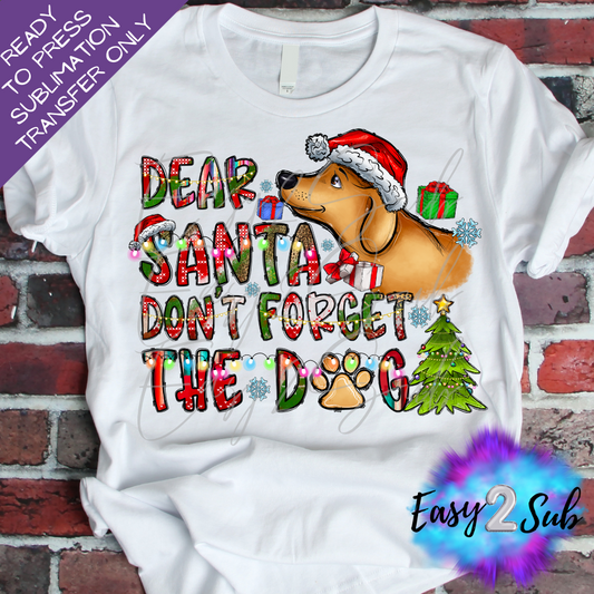 Dear Santa Don't forget the Dog Sublimation Transfer Print, Ready To Press Sublimation Transfer, Image transfer, T-Shirt Transfer Sheet