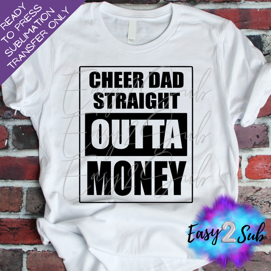 Cheer Dad Straight Outta Money Sublimation Transfer Print, Ready To Press Sublimation Transfer, Image transfer, T-Shirt Transfer Sheet