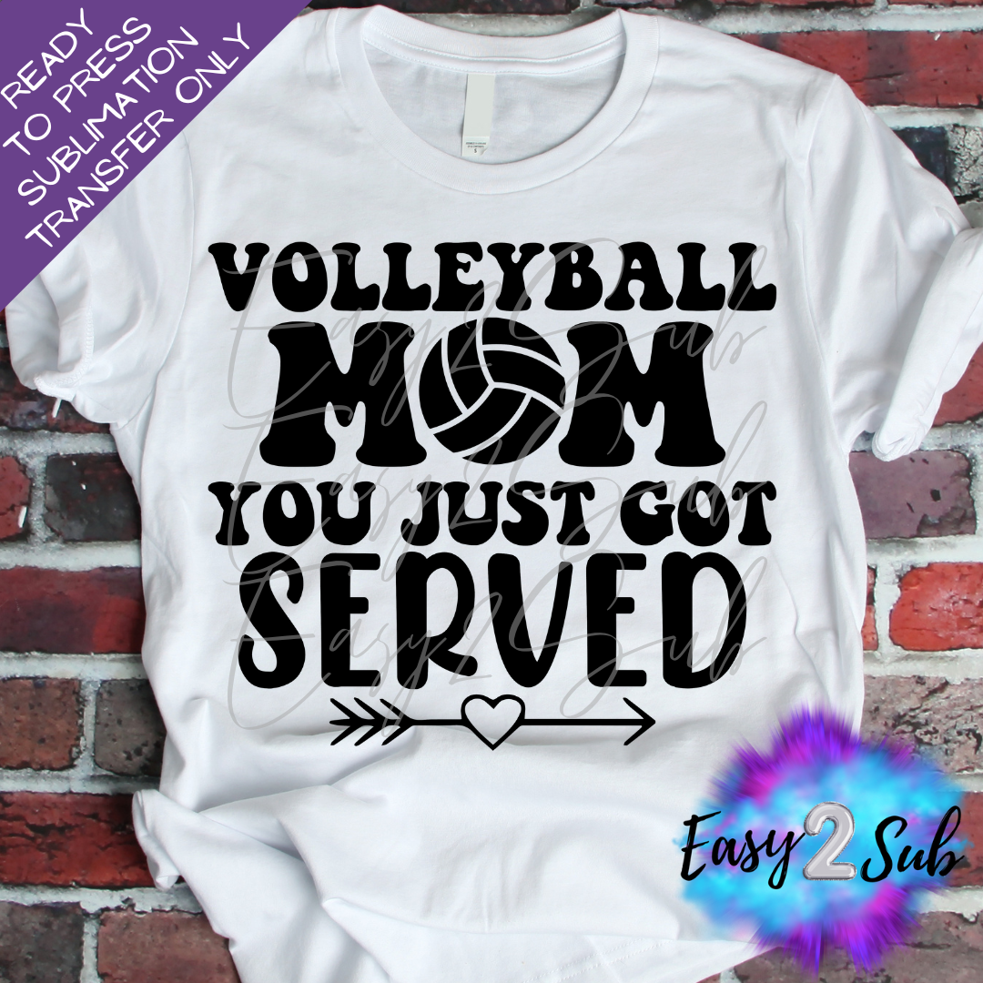 Volleyball Mom You Just Got Served Sublimation Transfer Print, Ready To Press Sublimation Transfer, Image transfer, T-Shirt Transfer Sheet