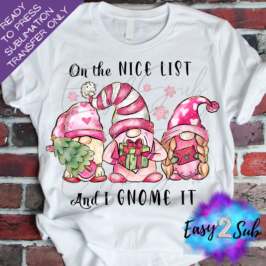 On the Nice list and I Gnome it Sublimation Transfer Print, Ready To Press Sublimation Transfer, Image transfer, T-Shirt Transfer Sheet