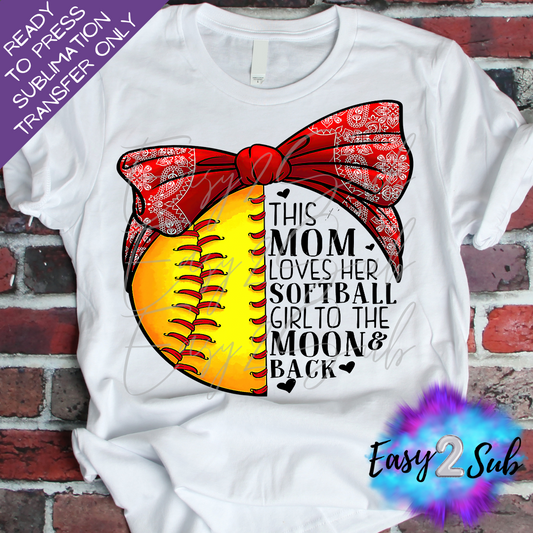 This Mom Loves her Softball Girl to the Moon and Back Sublimation Transfer Print, Ready To Press Sublimation Transfer, Image transfer, T-Shirt Transfer Sheet