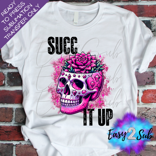 Succ it Up Sublimation Transfer Print, Ready To Press Sublimation Transfer, Image transfer, T-Shirt Transfer Sheet