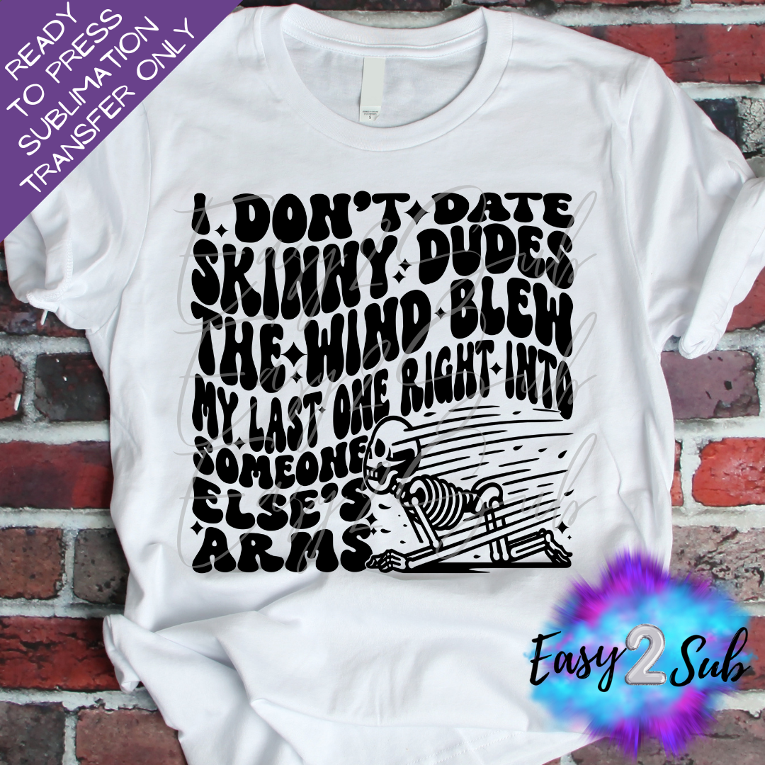 I Don't Date Skinny Dudes (Arms) Sublimation Transfer Print, Ready To Press Sublimation Transfer, Image transfer, T-Shirt Transfer Sheet