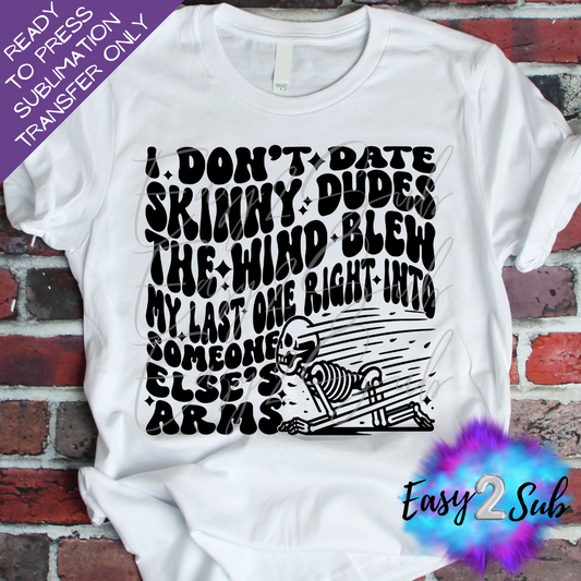 I Don't Date Skinny Dudes (Arms) Sublimation Transfer Print, Ready To Press Sublimation Transfer, Image transfer, T-Shirt Transfer Sheet