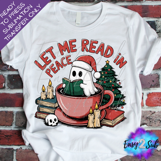 Let Me Read in Peace, Christmas Sublimation Transfer Print, Ready To Press Sublimation Transfer, Image transfer, T-Shirt Transfer Sheet