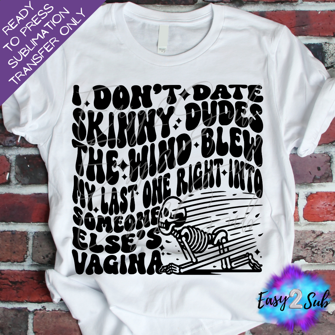 I Don't Date Skinny Dudes (Vagina) Sublimation Transfer Print, Ready To Press Sublimation Transfer, Image transfer, T-Shirt Transfer Sheet