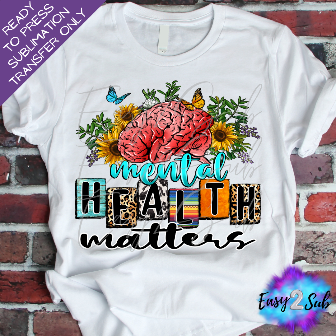 Mental Health Matters Sublimation Transfer Print, Ready To Press Sublimation Transfer, Image transfer, T-Shirt Transfer Sheet