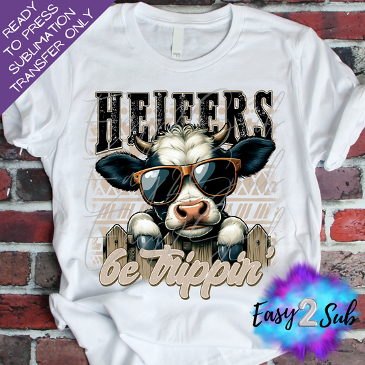 Heifers Be Trippin Sublimation Transfer Print, Ready To Press Sublimation Transfer, Image transfer, T-Shirt Transfer Sheet