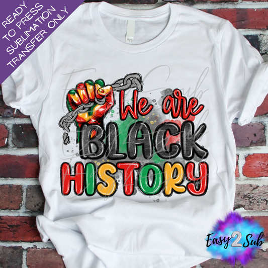 We Are Black History Sublimation Transfer Print, Ready To Press Sublimation Transfer, Image transfer, T-Shirt Transfer Sheet