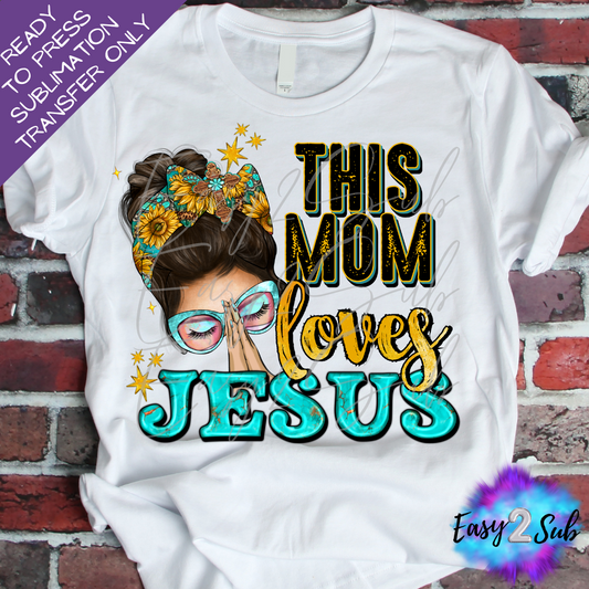 This Mom Loves Jesus Light Skin Sublimation Transfer Print, Ready To Press Sublimation Transfer, Image transfer, T-Shirt Transfer Sheet