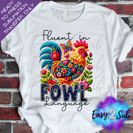 Fluent in Fowl Language Sublimation Transfer Print, Ready To Press Sublimation Transfer, Image transfer, T-Shirt Transfer Sheet