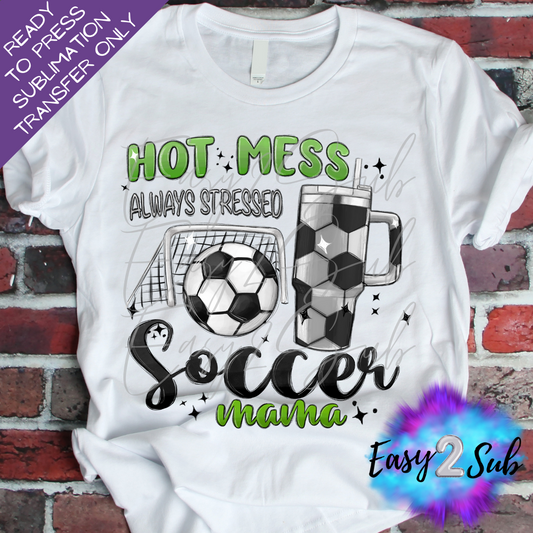 Hot Mess Always Stressed Soccer Mama Sublimation Transfer Print, Ready To Press Sublimation Transfer, Image transfer, T-Shirt Transfer Sheet