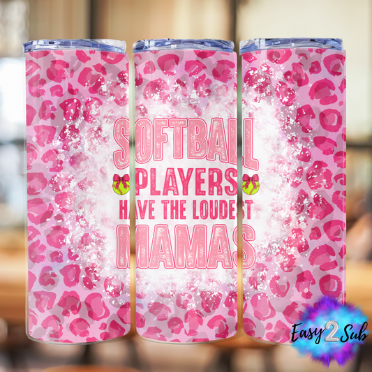 Softball Players Have The Loudest Mamas Sublimation Tumbler Transfer Print, Ready To Press Sublimation Transfer, Image transfer, Tumbler Transfer Sheet