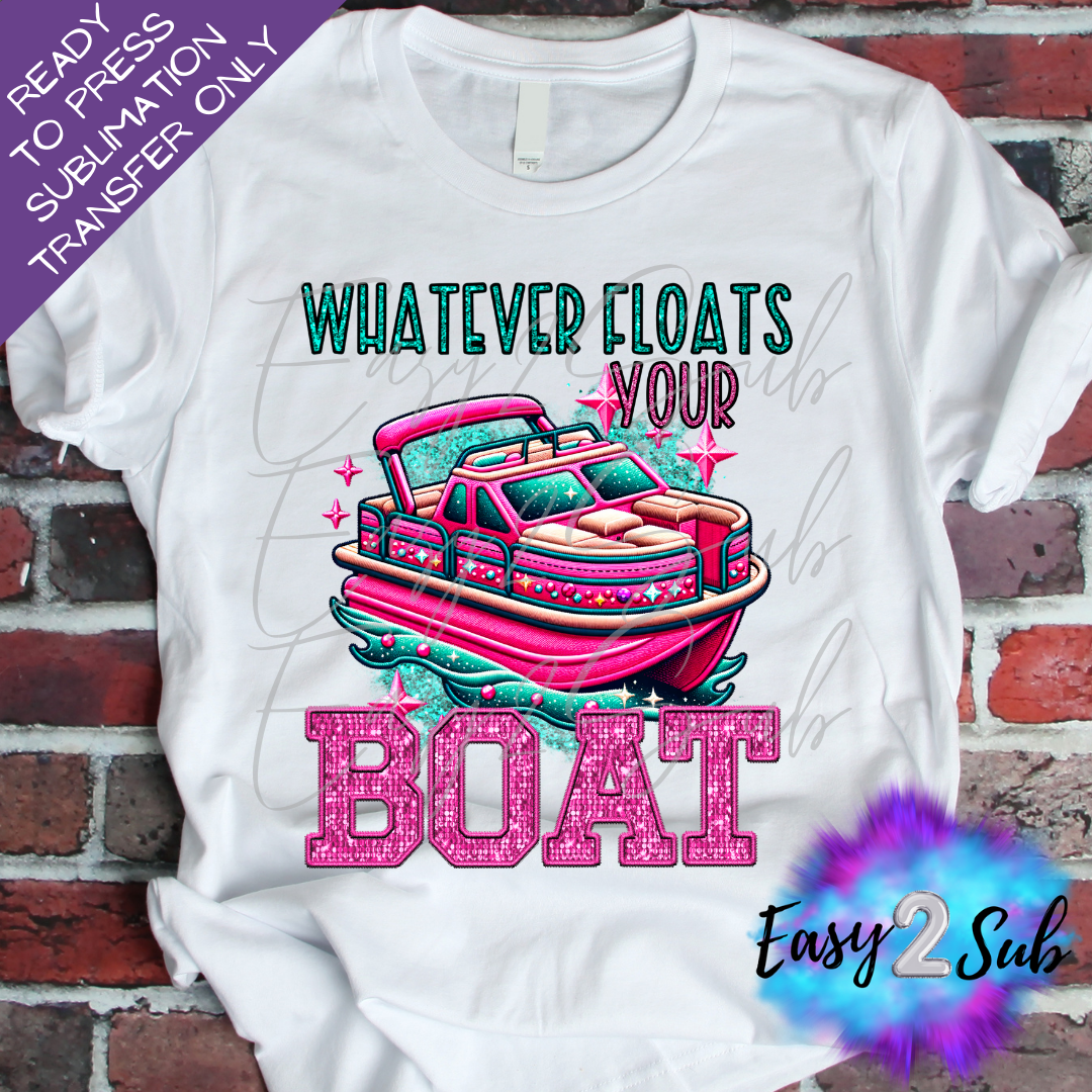 Whatever Floats Your Boat Sublimation Transfer Print, Ready To Press Sublimation Transfer, Image transfer, T-Shirt Transfer Sheet