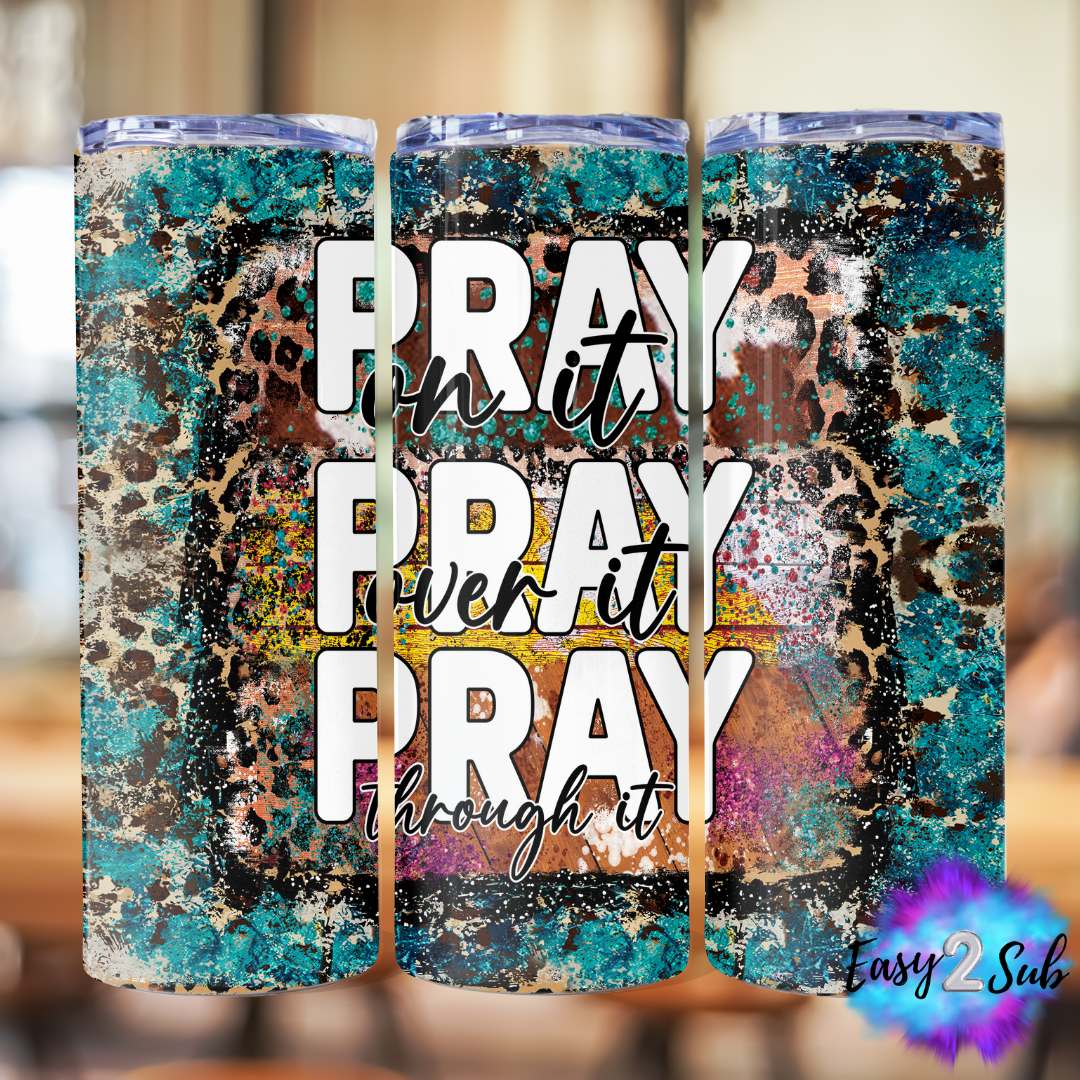 Pray on it Pray over it Pray through it Sublimation Tumbler Transfer Print, Ready To Press Sublimation Transfer, Image transfer, Tumbler Transfer Sheet