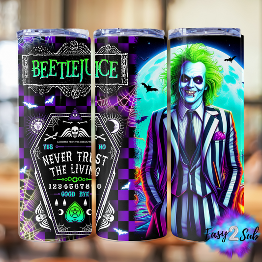 Beetlejuice Never Trust The Living Sublimation Tumbler Transfer Print, Ready To Press Sublimation Transfer, Image transfer, Tumbler Transfer Sheet