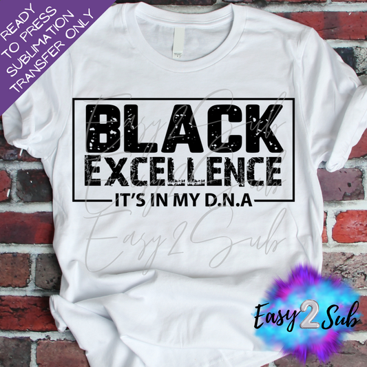 Black Excellence It's In My D.N.A. Sublimation Transfer Print, Ready To Press Sublimation Transfer, Image transfer, T-Shirt Transfer Sheet