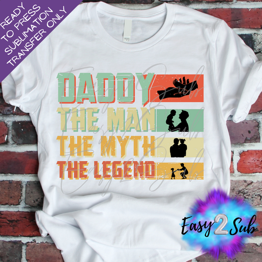 Daddy The Man The Myth The Legend Sublimation Transfer Print, Ready To Press Sublimation Transfer, Image transfer, T-Shirt Transfer Sheet