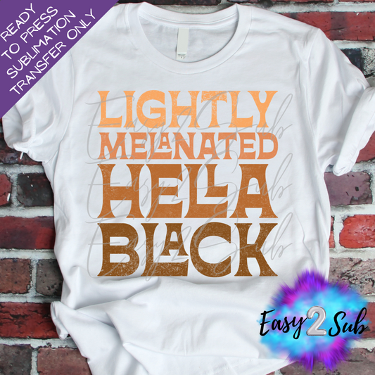 Lightly Melanated Hella Black Sublimation Transfer Print, Ready To Press Sublimation Transfer, Image transfer, T-Shirt Transfer Sheet