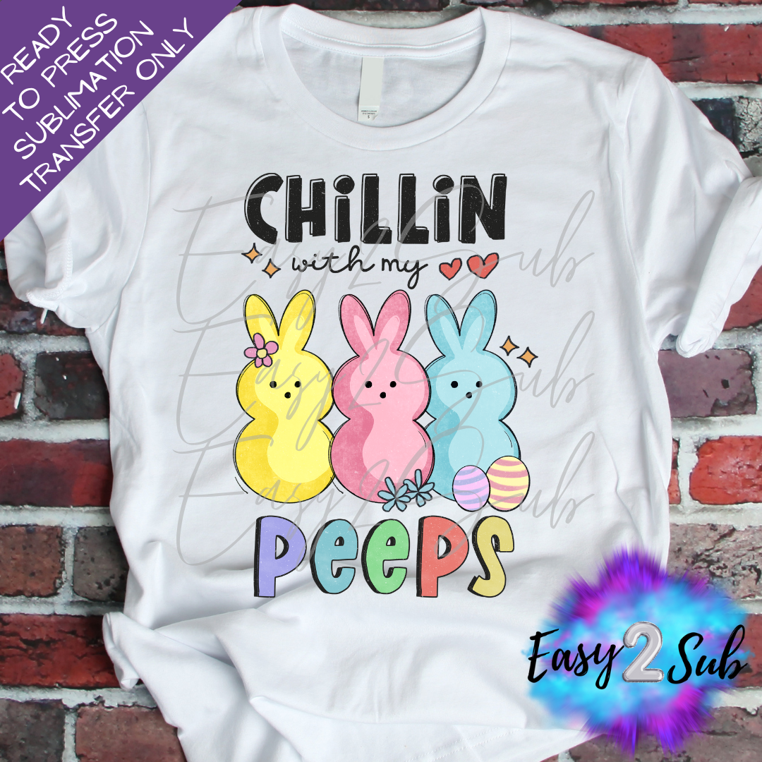 Chillin With My Peeps 2 Sublimation Transfer Print, Ready To Press Sublimation Transfer, Image transfer, T-Shirt Transfer Sheet